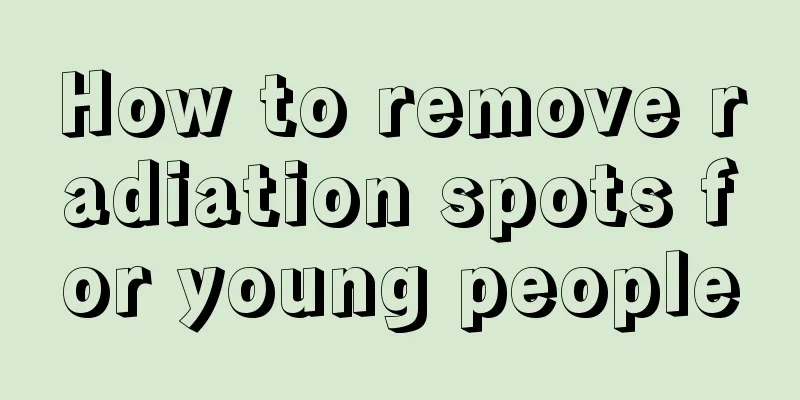 How to remove radiation spots for young people