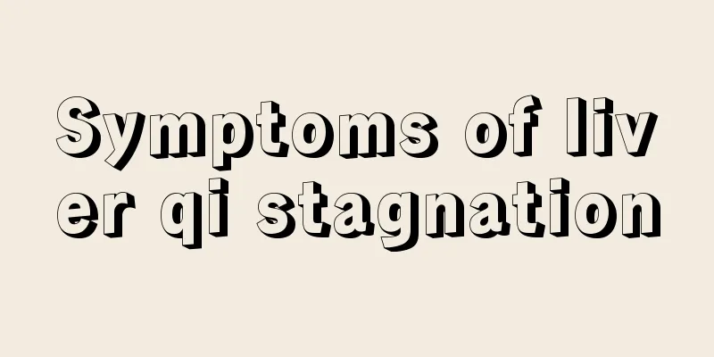 Symptoms of liver qi stagnation