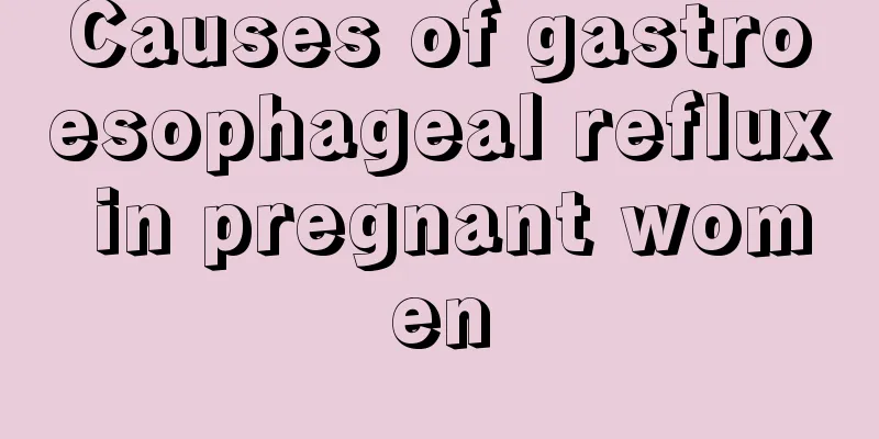 Causes of gastroesophageal reflux in pregnant women