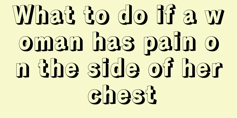 What to do if a woman has pain on the side of her chest