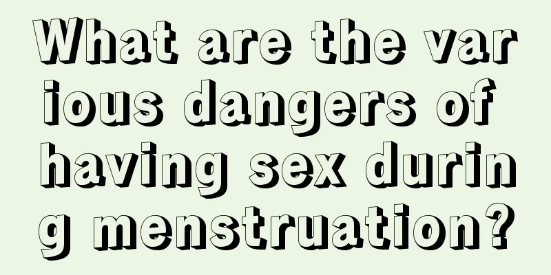 What are the various dangers of having sex during menstruation?