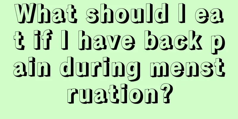 What should I eat if I have back pain during menstruation?