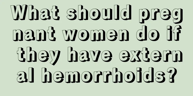 What should pregnant women do if they have external hemorrhoids?