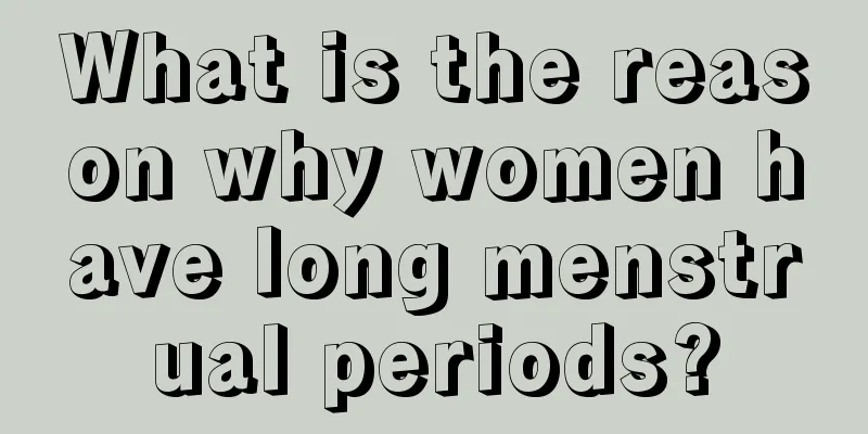 What is the reason why women have long menstrual periods?