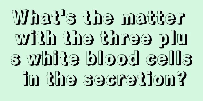 What's the matter with the three plus white blood cells in the secretion?