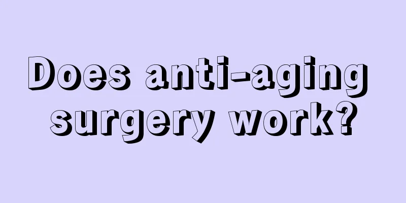 Does anti-aging surgery work?