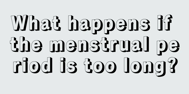 What happens if the menstrual period is too long?