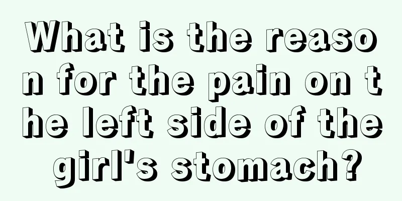 What is the reason for the pain on the left side of the girl's stomach?