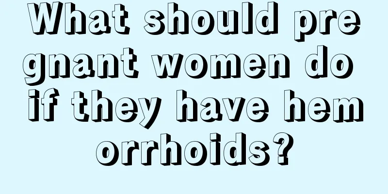 What should pregnant women do if they have hemorrhoids?