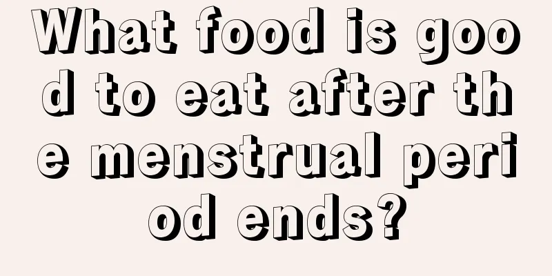 What food is good to eat after the menstrual period ends?