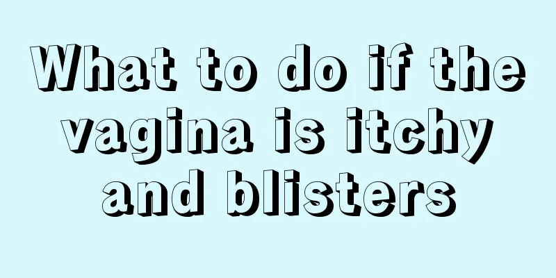 What to do if the vagina is itchy and blisters