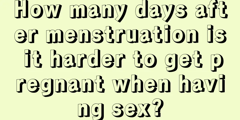 How many days after menstruation is it harder to get pregnant when having sex?