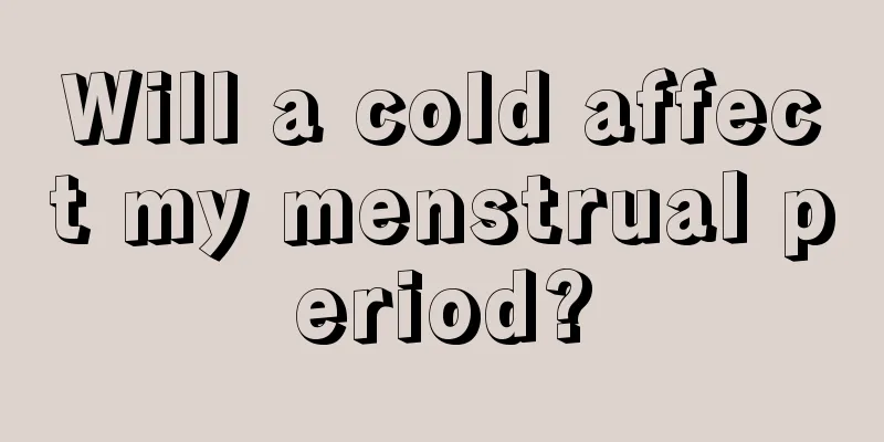 Will a cold affect my menstrual period?