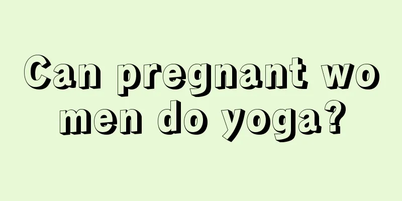 Can pregnant women do yoga?