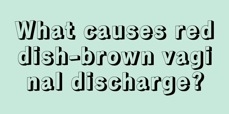 What causes reddish-brown vaginal discharge?