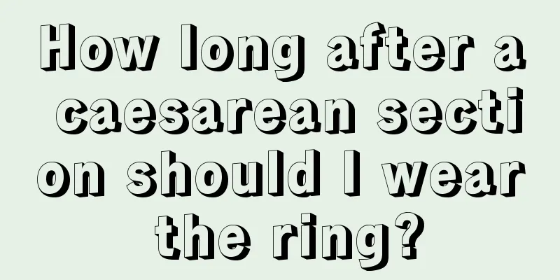 How long after a caesarean section should I wear the ring?