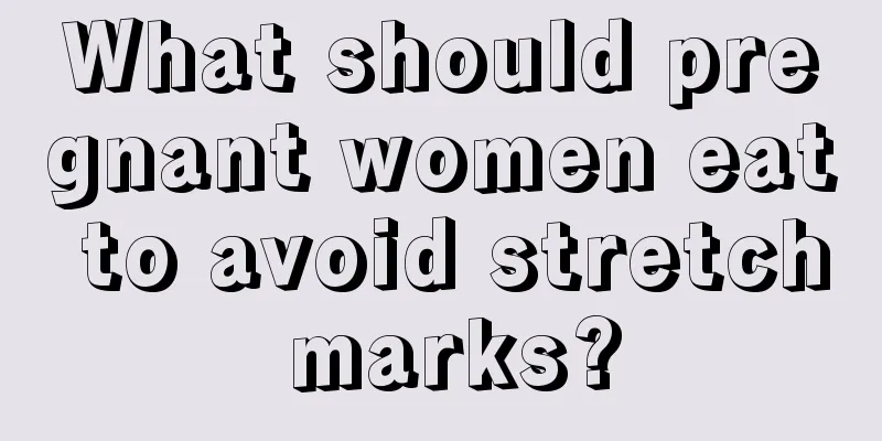 What should pregnant women eat to avoid stretch marks?