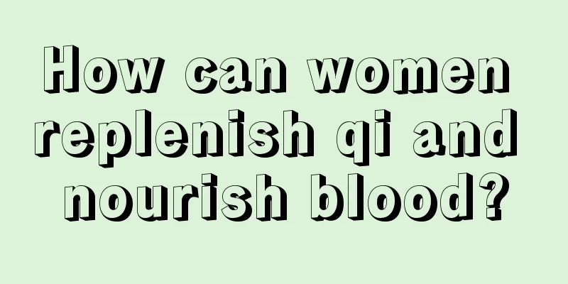 How can women replenish qi and nourish blood?