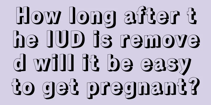 How long after the IUD is removed will it be easy to get pregnant?