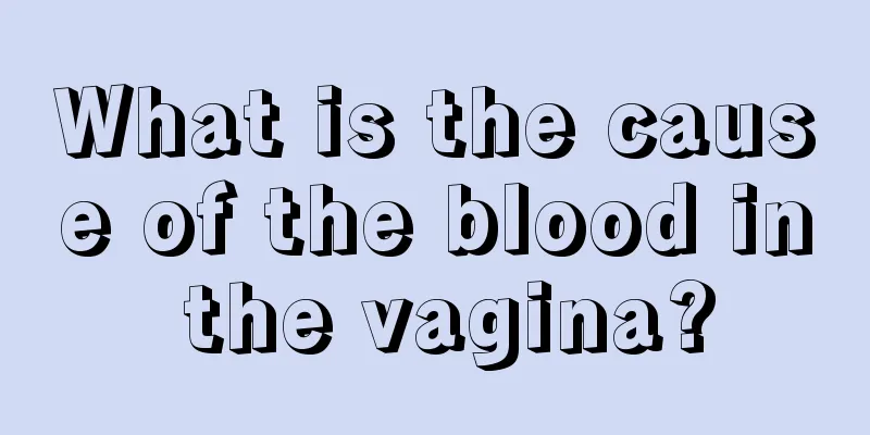 What is the cause of the blood in the vagina?