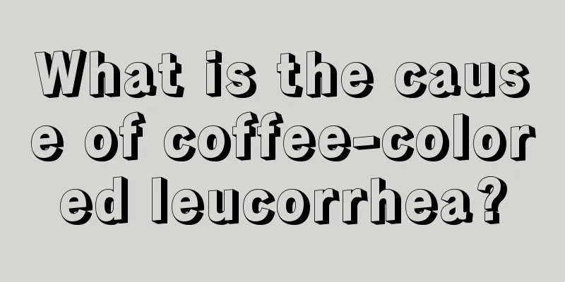 What is the cause of coffee-colored leucorrhea?