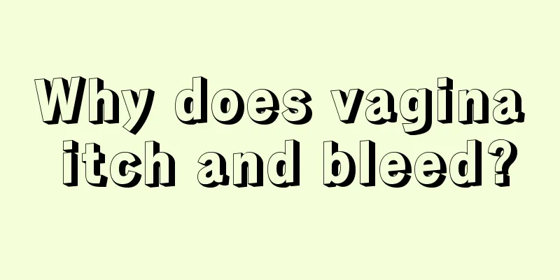 Why does vagina itch and bleed?