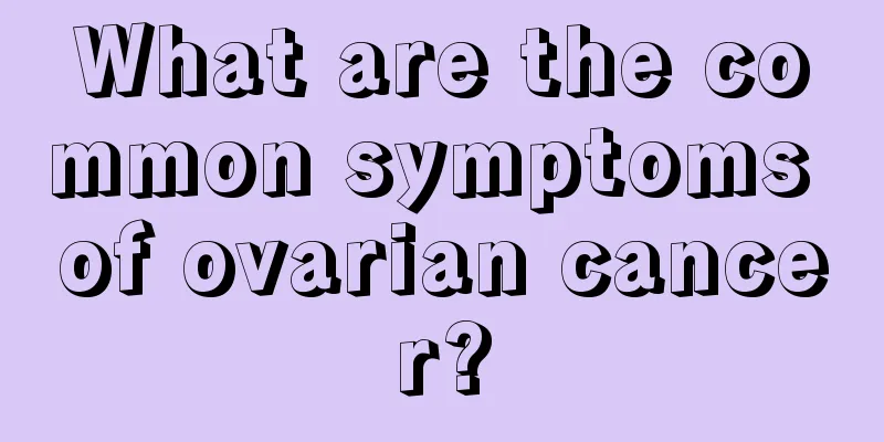 What are the common symptoms of ovarian cancer?