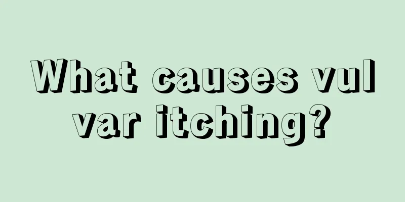 What causes vulvar itching?