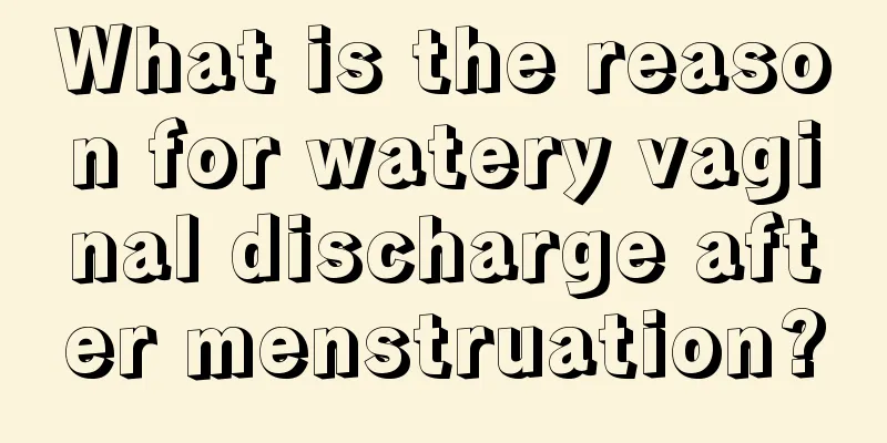 What is the reason for watery vaginal discharge after menstruation?