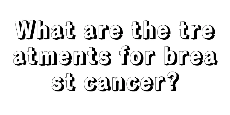 What are the treatments for breast cancer?