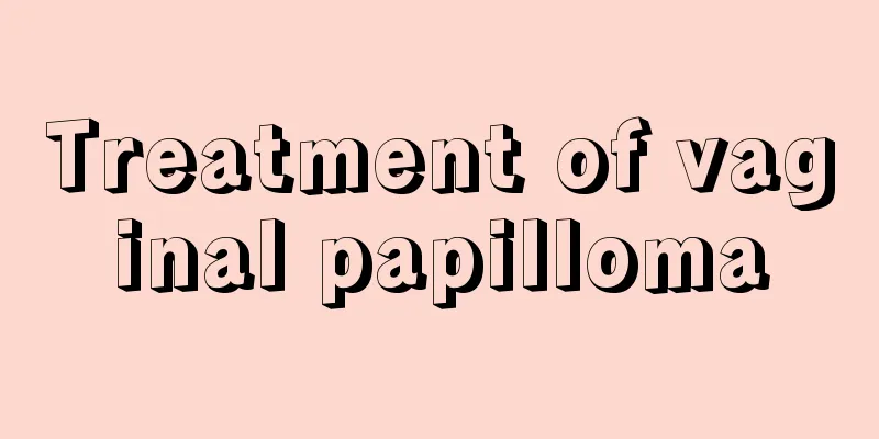 Treatment of vaginal papilloma