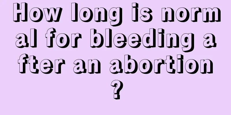 How long is normal for bleeding after an abortion?