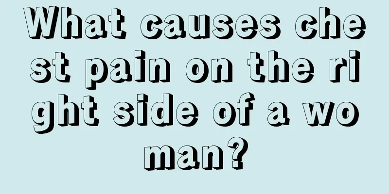 What causes chest pain on the right side of a woman?