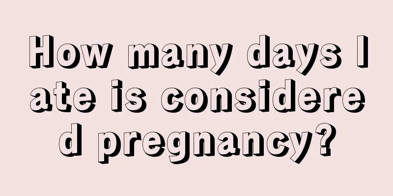 How many days late is considered pregnancy?