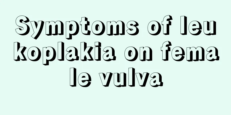 Symptoms of leukoplakia on female vulva