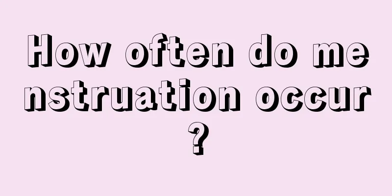 How often do menstruation occur?