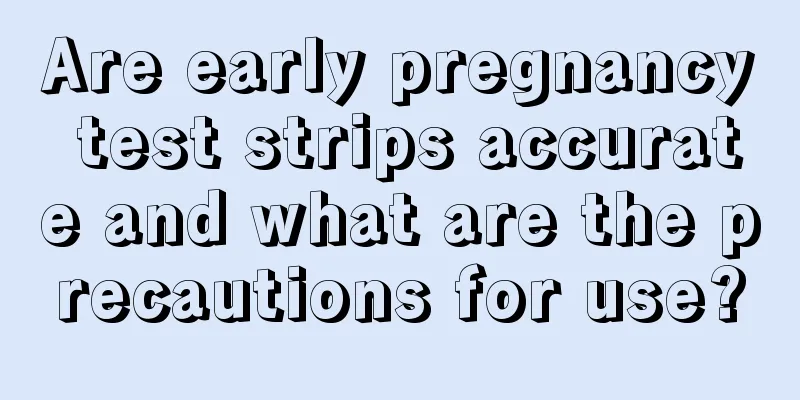 Are early pregnancy test strips accurate and what are the precautions for use?