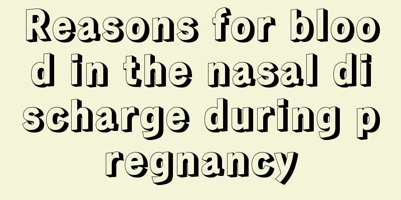 Reasons for blood in the nasal discharge during pregnancy