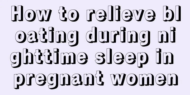 How to relieve bloating during nighttime sleep in pregnant women