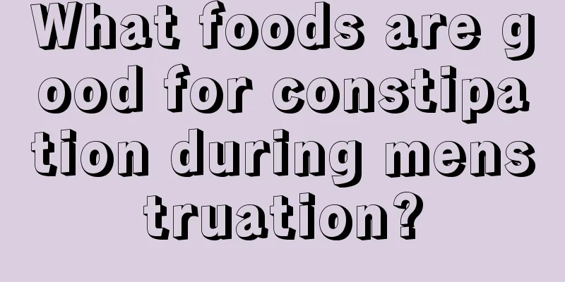 What foods are good for constipation during menstruation?