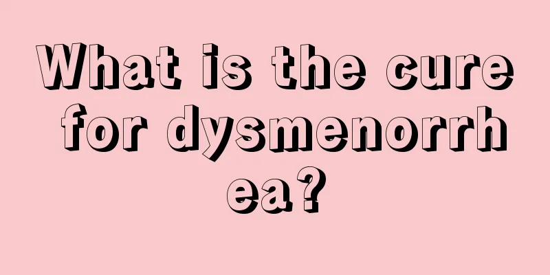 What is the cure for dysmenorrhea?