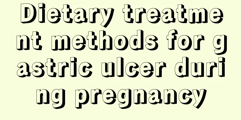 Dietary treatment methods for gastric ulcer during pregnancy