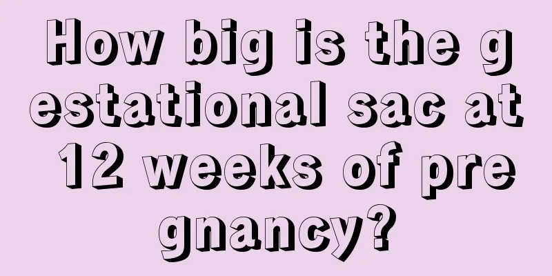 How big is the gestational sac at 12 weeks of pregnancy?