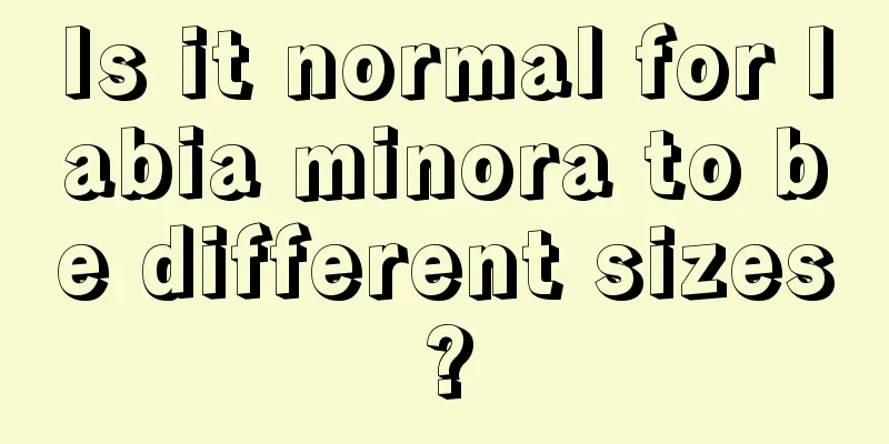 Is it normal for labia minora to be different sizes?