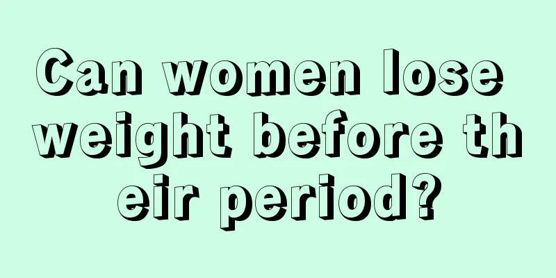 Can women lose weight before their period?