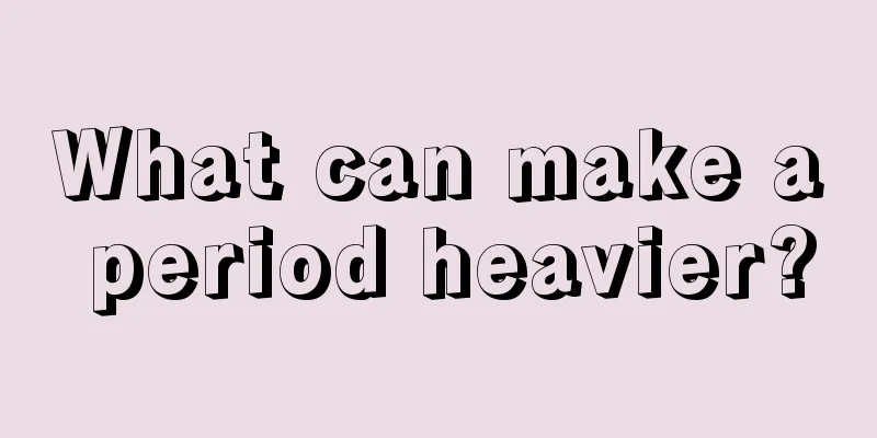 What can make a period heavier?