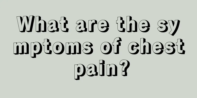 What are the symptoms of chest pain?