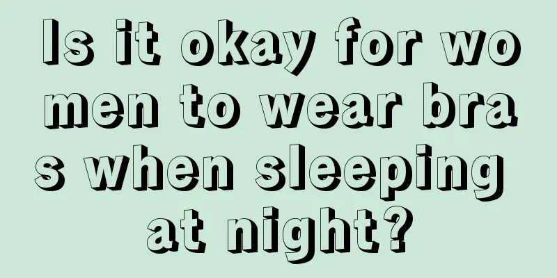 Is it okay for women to wear bras when sleeping at night?