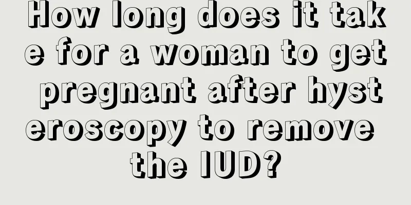 How long does it take for a woman to get pregnant after hysteroscopy to remove the IUD?