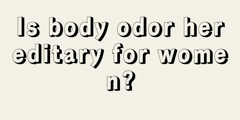 Is body odor hereditary for women?